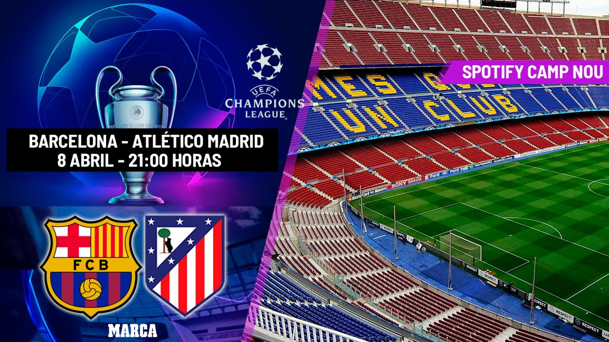 A qué hora es el Barcelona - Atlético de Madrid: horario, canal y dónde ver en TV el partido de cuartos de Champions League